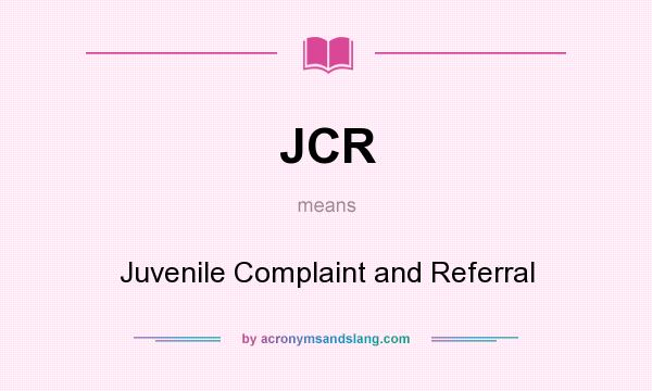 What does JCR mean? It stands for Juvenile Complaint and Referral