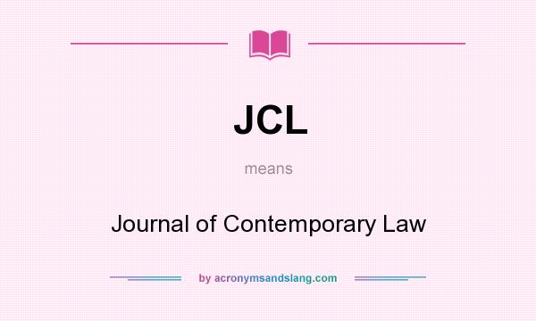 What does JCL mean? It stands for Journal of Contemporary Law