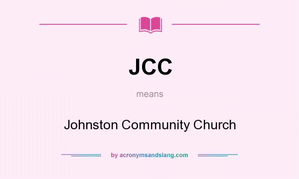 What does JCC mean? It stands for Johnston Community Church