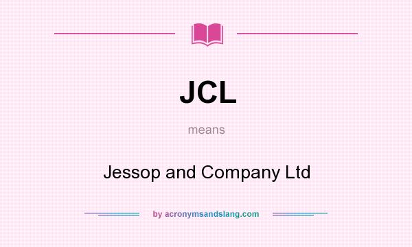 What does JCL mean? It stands for Jessop and Company Ltd