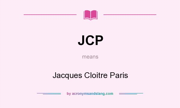 What does JCP mean? It stands for Jacques Cloitre Paris