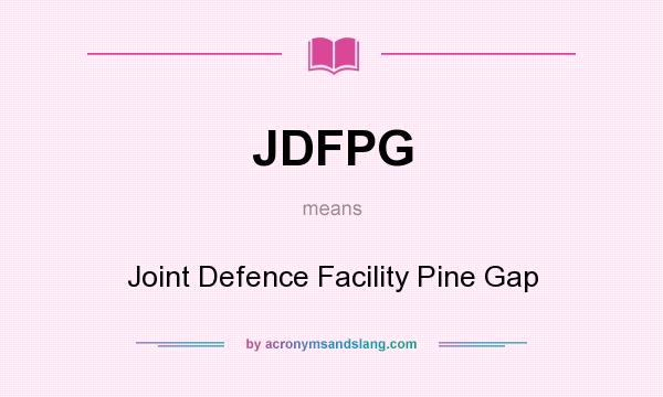 What does JDFPG mean? It stands for Joint Defence Facility Pine Gap