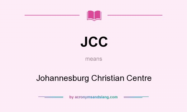 What does JCC mean? It stands for Johannesburg Christian Centre