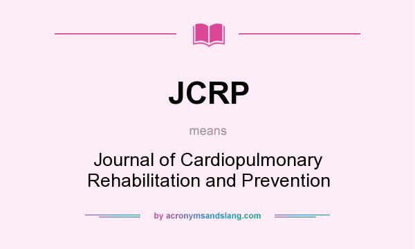 What does JCRP mean? It stands for Journal of Cardiopulmonary Rehabilitation and Prevention