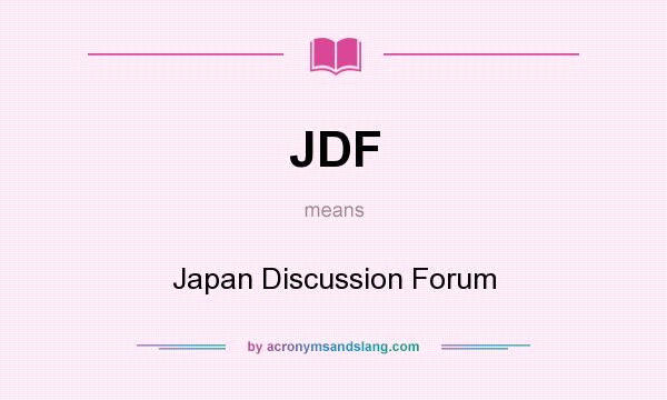 What does JDF mean? It stands for Japan Discussion Forum