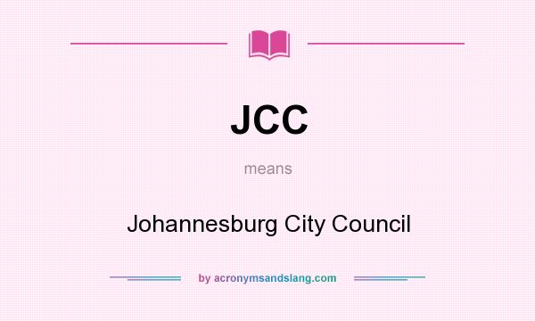 What does JCC mean? It stands for Johannesburg City Council
