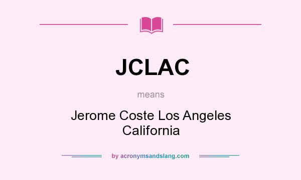 What does JCLAC mean? It stands for Jerome Coste Los Angeles California