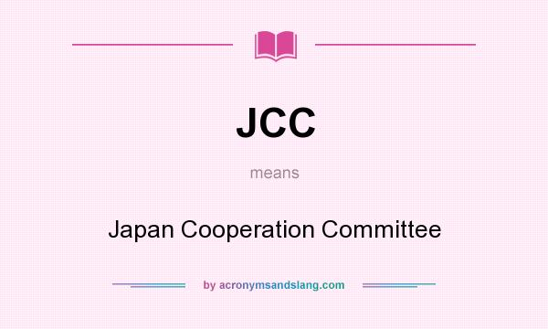 What does JCC mean? It stands for Japan Cooperation Committee