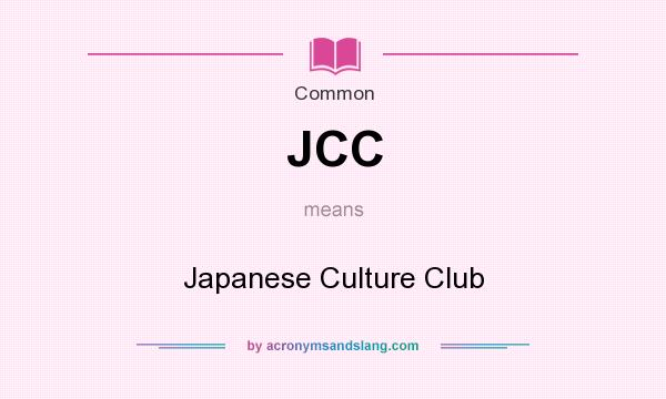 What does JCC mean? It stands for Japanese Culture Club