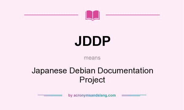 What does JDDP mean? It stands for Japanese Debian Documentation Project