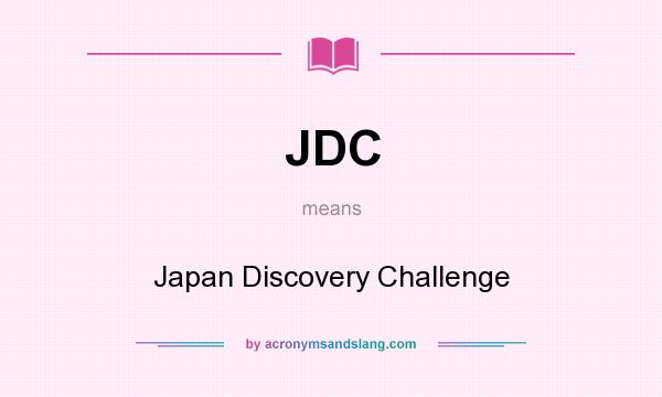 What does JDC mean? It stands for Japan Discovery Challenge