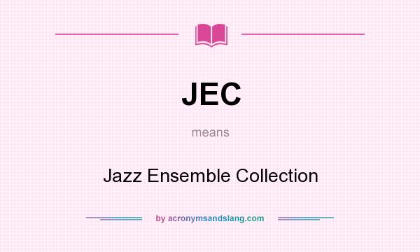 What does JEC mean? It stands for Jazz Ensemble Collection