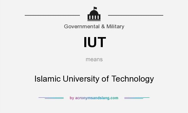What does IUT mean? It stands for Islamic University of Technology
