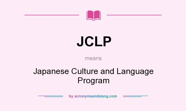 What does JCLP mean? It stands for Japanese Culture and Language Program