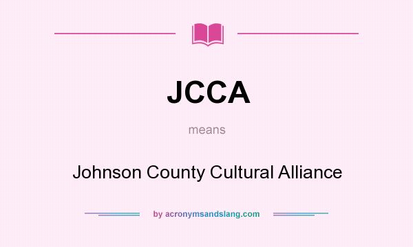What does JCCA mean? It stands for Johnson County Cultural Alliance