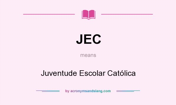 What does JEC mean? It stands for Juventude Escolar Católica