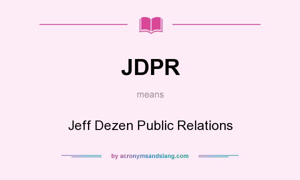 What does JDPR mean? It stands for Jeff Dezen Public Relations