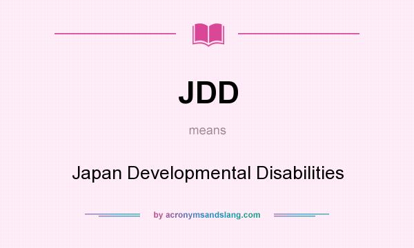 What does JDD mean? It stands for Japan Developmental Disabilities