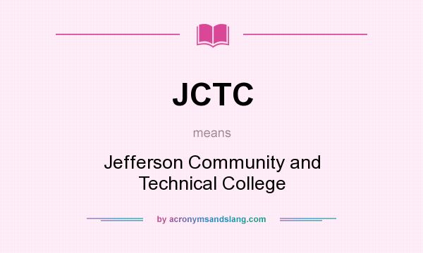 What does JCTC mean? It stands for Jefferson Community and Technical College