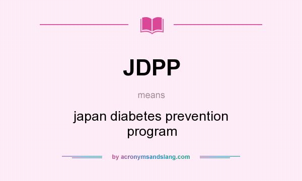 What does JDPP mean? It stands for japan diabetes prevention program