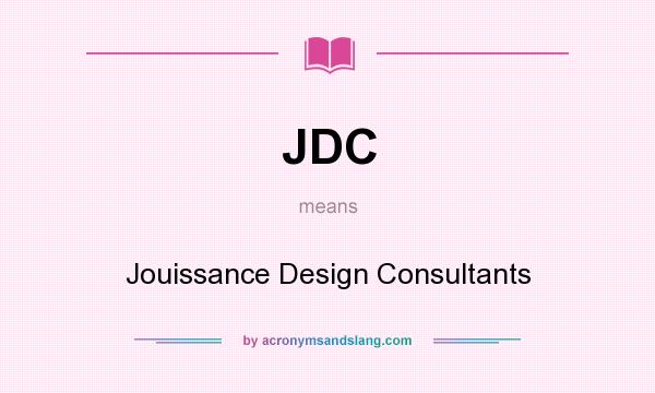 What does JDC mean? It stands for Jouissance Design Consultants