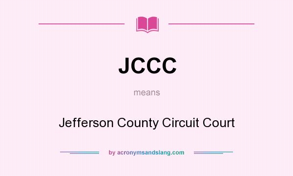What does JCCC mean? It stands for Jefferson County Circuit Court