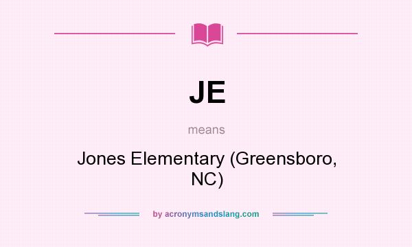 What does JE mean? It stands for Jones Elementary (Greensboro, NC)