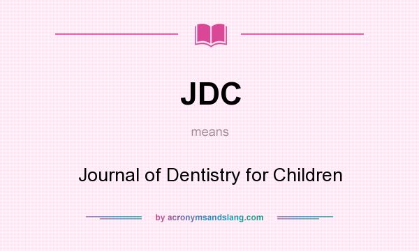 What does JDC mean? It stands for Journal of Dentistry for Children