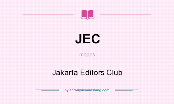 What does JEC mean? It stands for Jakarta Editors Club