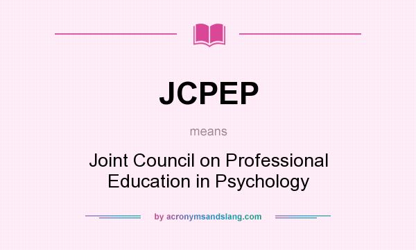 What does JCPEP mean? It stands for Joint Council on Professional Education in Psychology