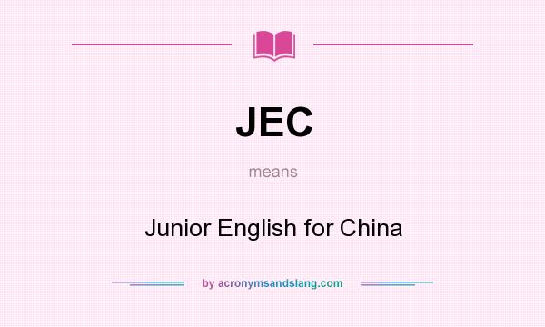 What does JEC mean? It stands for Junior English for China