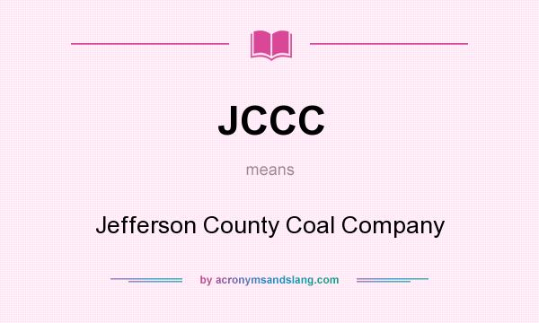 What does JCCC mean? It stands for Jefferson County Coal Company