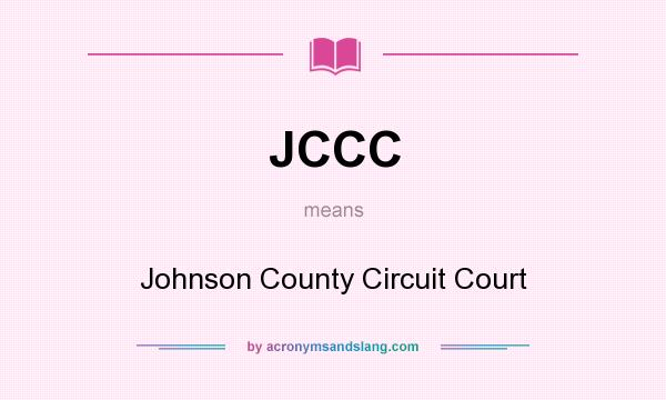 What does JCCC mean? It stands for Johnson County Circuit Court