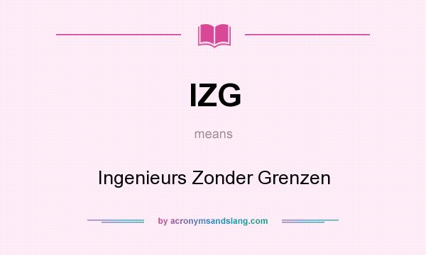 What does IZG mean? It stands for Ingenieurs Zonder Grenzen