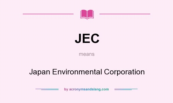 What does JEC mean? It stands for Japan Environmental Corporation