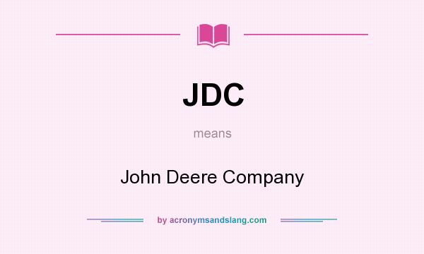 What does JDC mean? It stands for John Deere Company