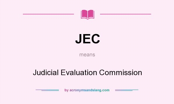 What does JEC mean? It stands for Judicial Evaluation Commission