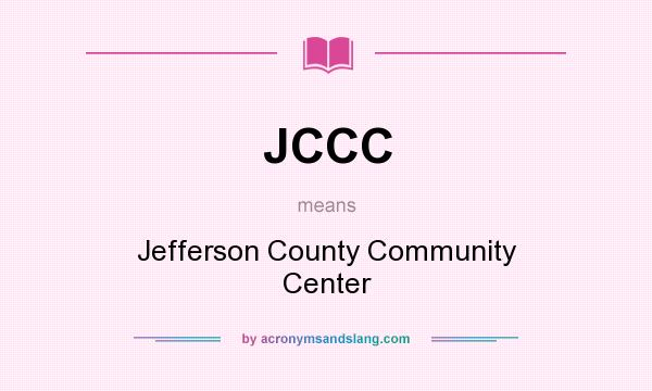 What does JCCC mean? It stands for Jefferson County Community Center