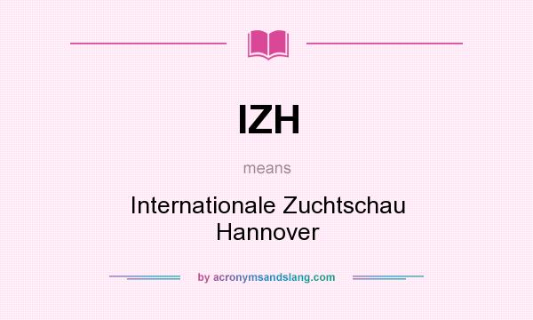 What does IZH mean? It stands for Internationale Zuchtschau Hannover