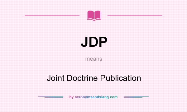 What does JDP mean? It stands for Joint Doctrine Publication