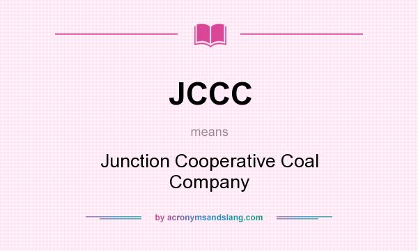 What does JCCC mean? It stands for Junction Cooperative Coal Company