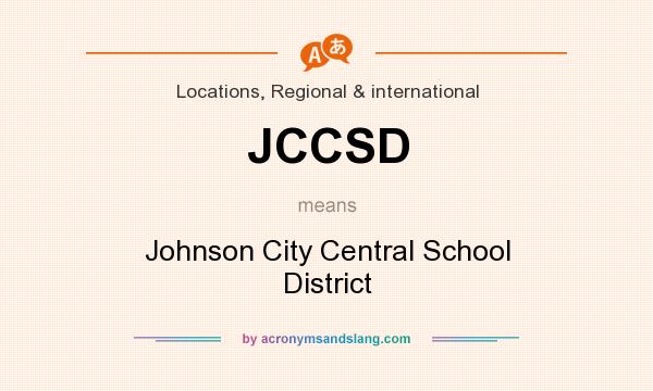 What does JCCSD mean? It stands for Johnson City Central School District