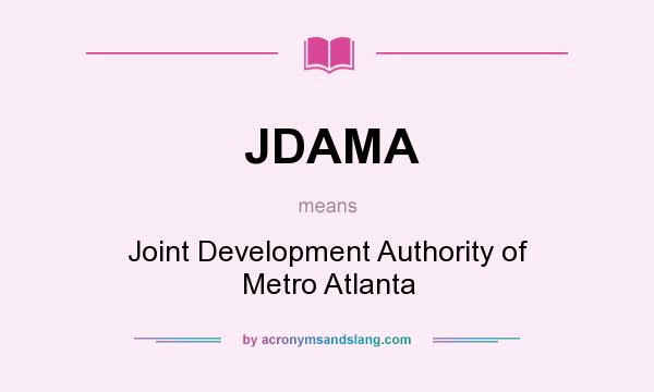 What does JDAMA mean? It stands for Joint Development Authority of Metro Atlanta