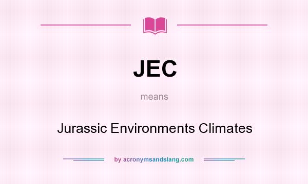 What does JEC mean? It stands for Jurassic Environments Climates