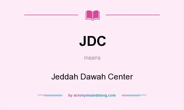 What does JDC mean? It stands for Jeddah Dawah Center