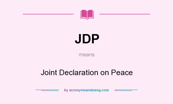 What does JDP mean? It stands for Joint Declaration on Peace