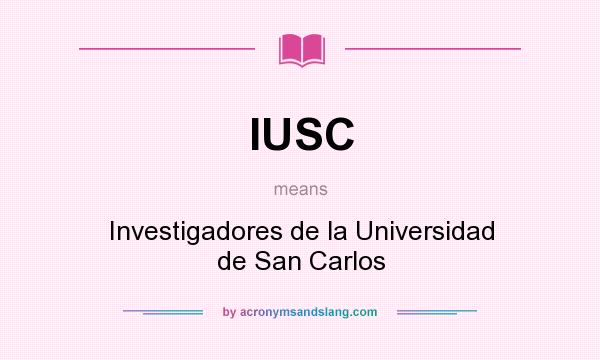 What does IUSC mean? It stands for Investigadores de la Universidad de San Carlos