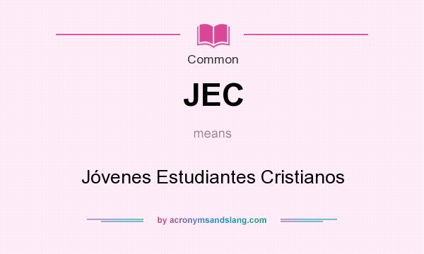 What does JEC mean? It stands for Jóvenes Estudiantes Cristianos