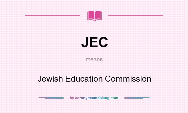 What does JEC mean? It stands for Jewish Education Commission