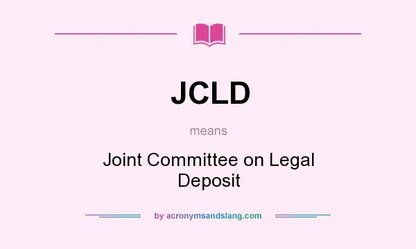 What does JCLD mean? It stands for Joint Committee on Legal Deposit